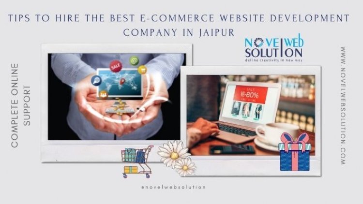 Tips to hire the best e-commerce website development company in Jaipur