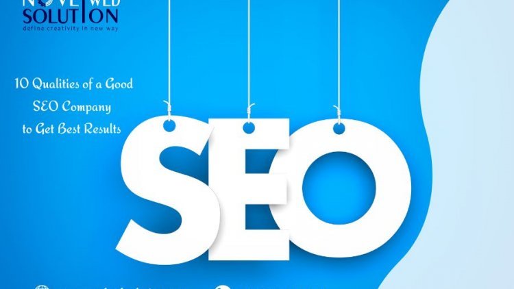 10 Qualities of a Good SEO Company to Get Best Results
