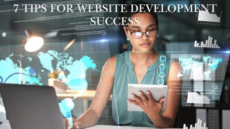 7 Tips for Website Development Success